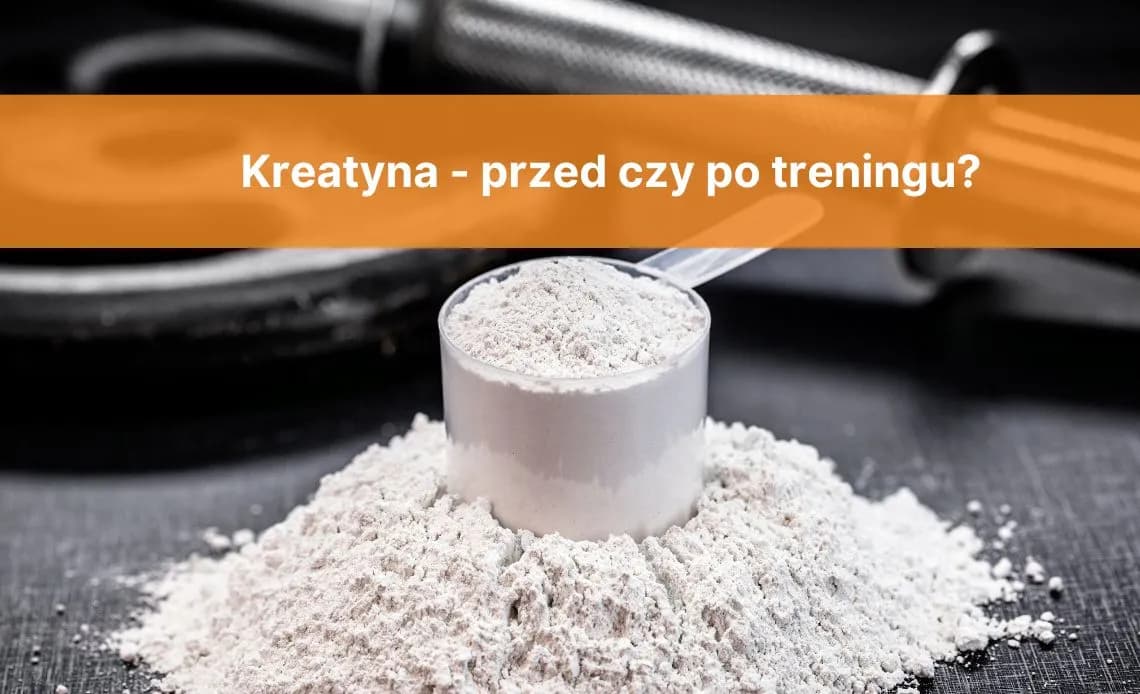 Kreatyna przed treningiem: 3-5g, 30-60 min. Jak brać, by działała?